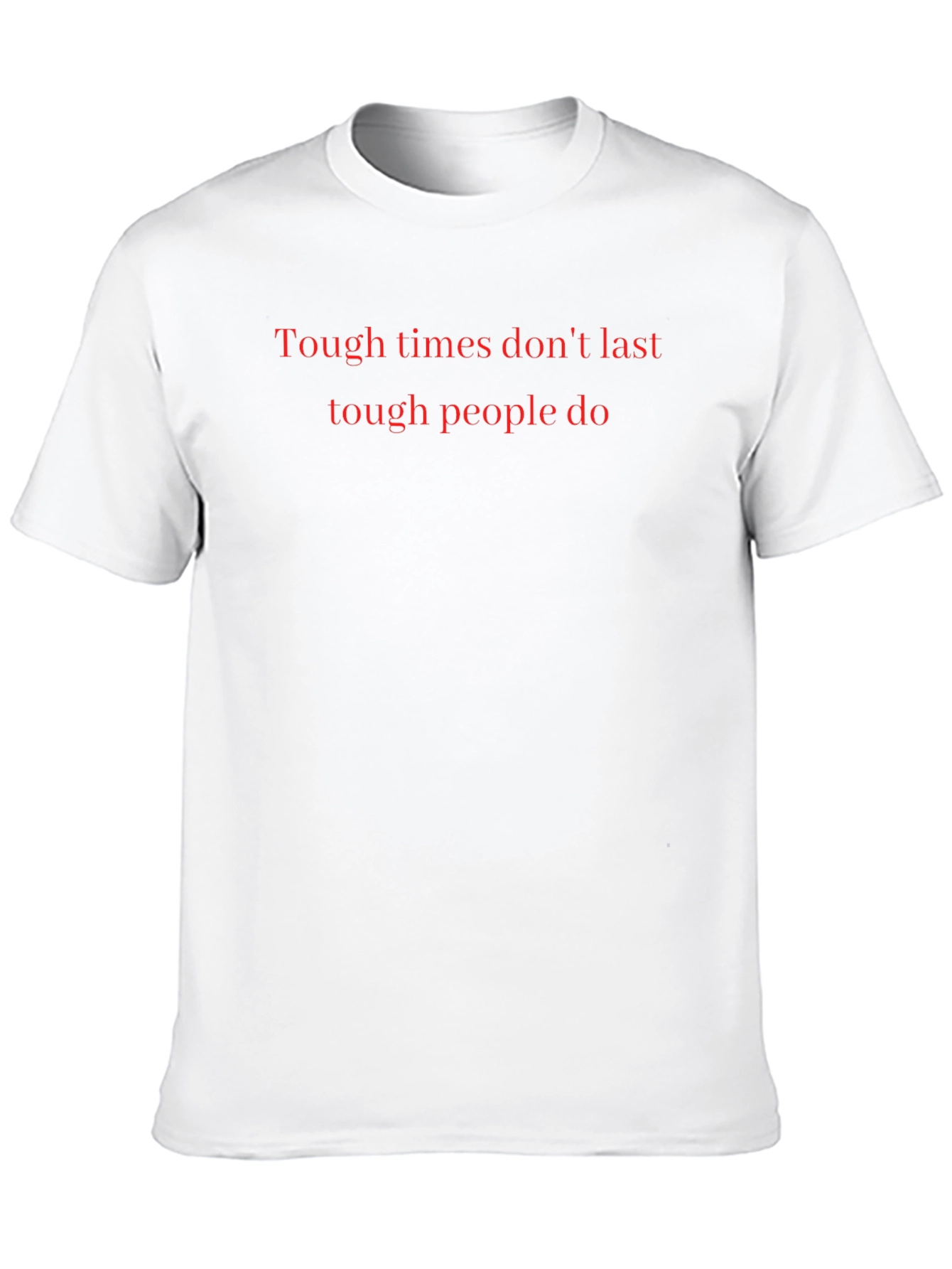 Motivational Tough Times T-Shirt