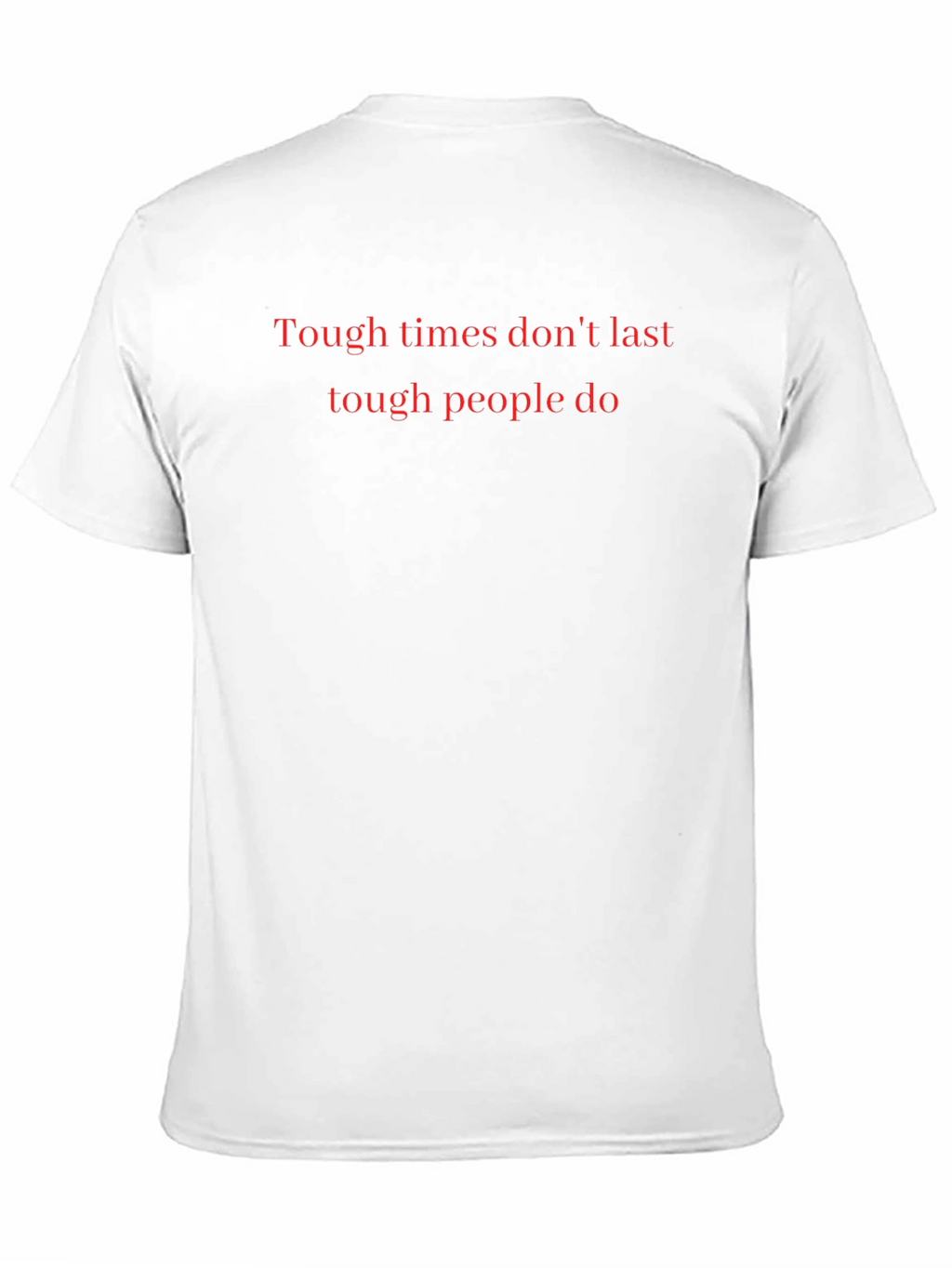 Motivational Tough Times T-Shirt