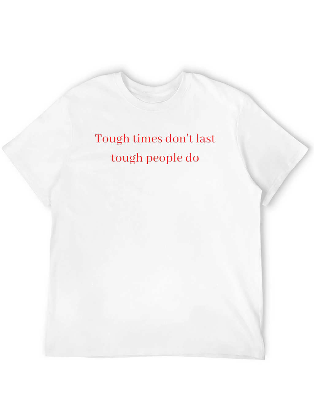 Motivational Tough Times T-Shirt