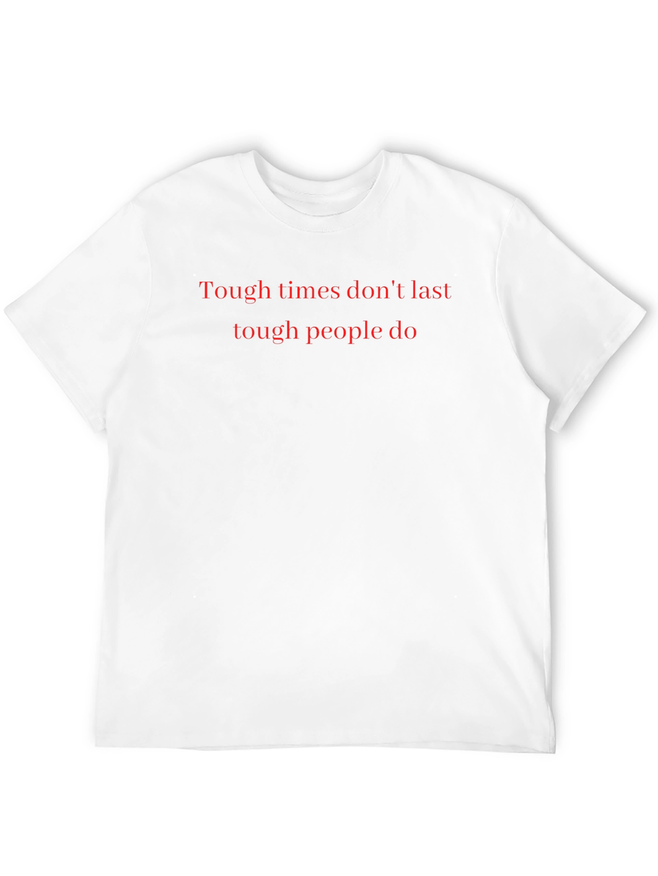 Motivational Tough Times T-Shirt