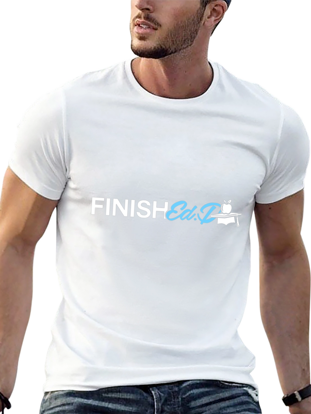 Finish Ed.D. T-Shirt - Graduation Gift