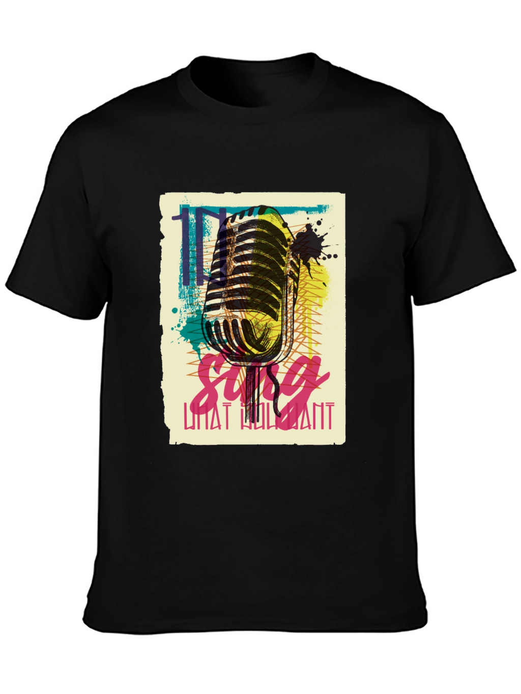 Sing What You Want Graphic T-Shirt