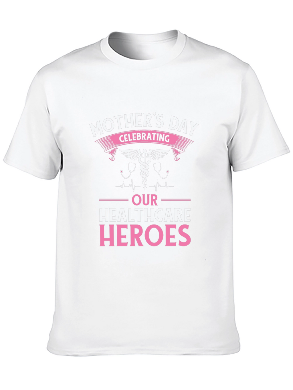 Mothers Day Healthcare Heroes T-Shirt
