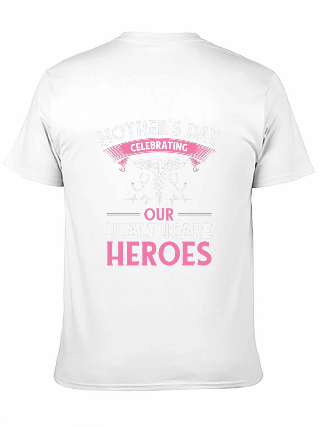 Mothers Day Healthcare Heroes T-Shirt