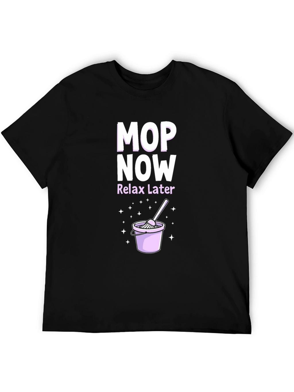 Mop Now Relax Later T-Shirt