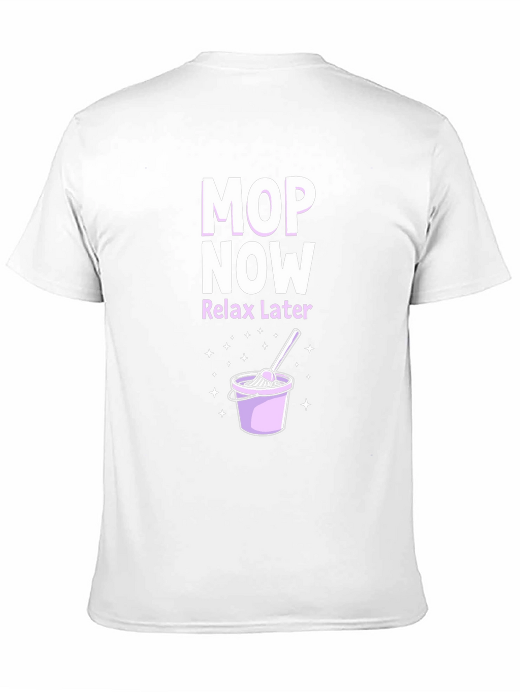 Mop Now Relax Later T-Shirt