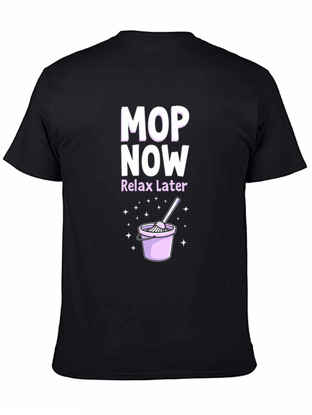 Mop Now Relax Later T-Shirt