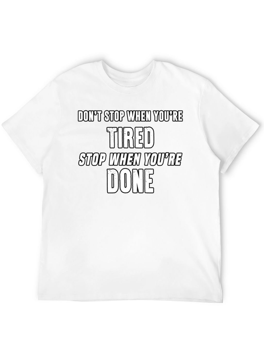Motivational T-Shirt - Dont Stop When Tired