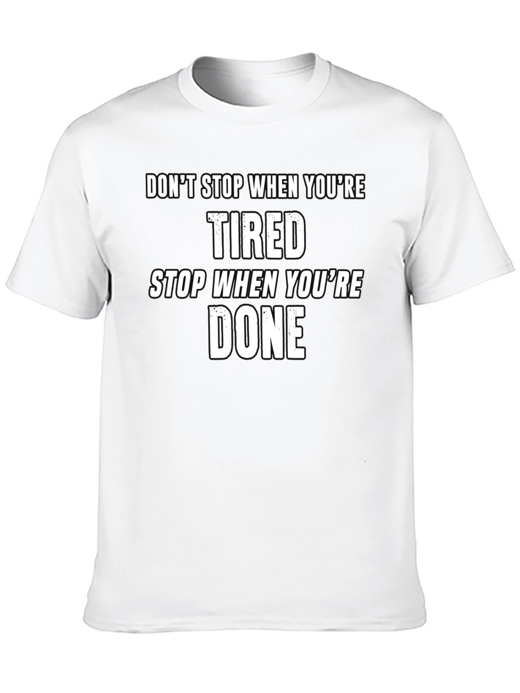 Motivational T-Shirt - Dont Stop When Tired