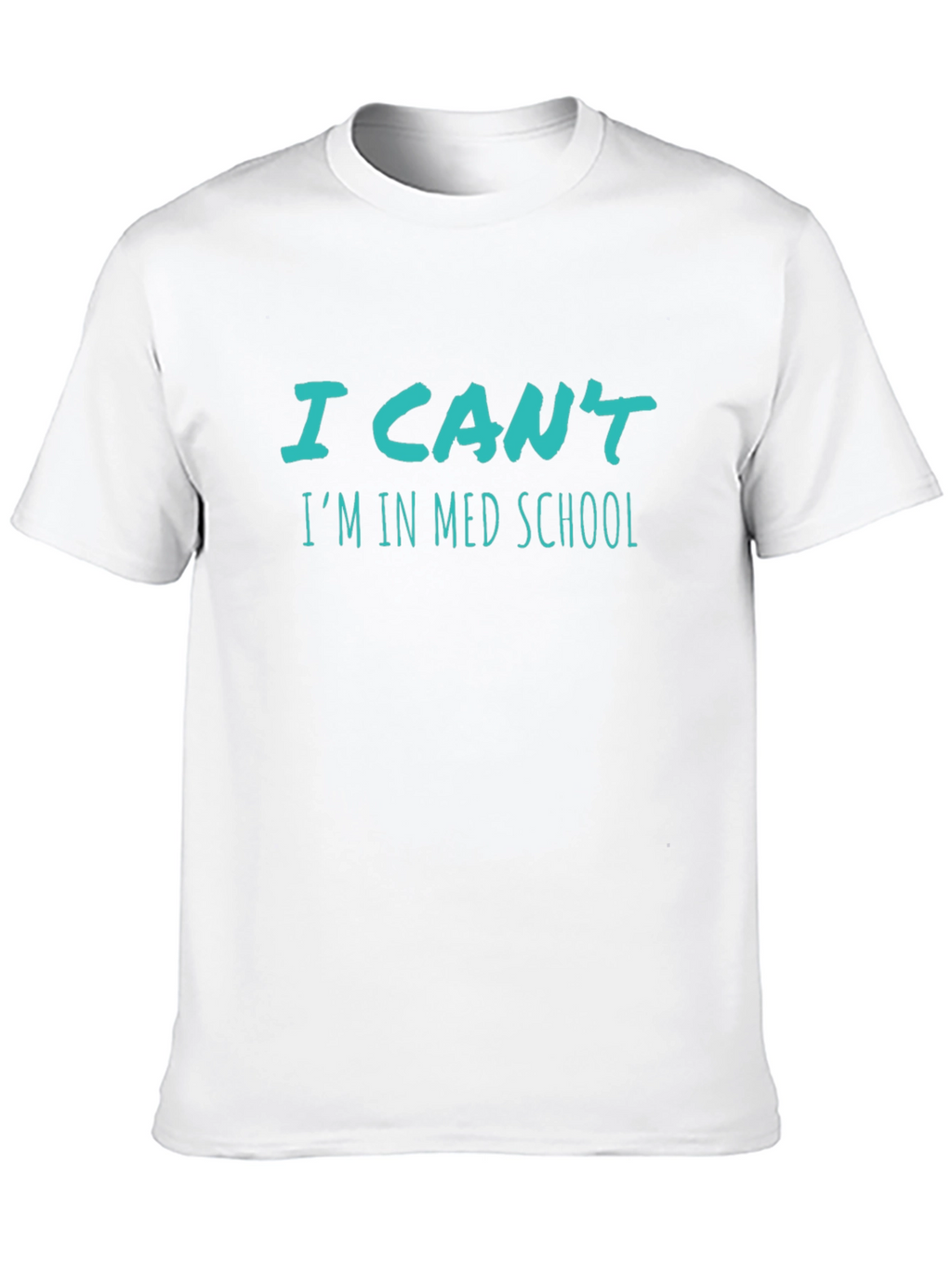 I Cant Im In Med School T-Shirt