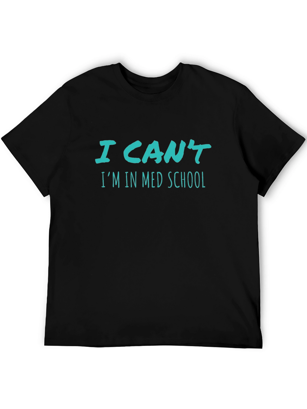 I Cant Im In Med School T-Shirt