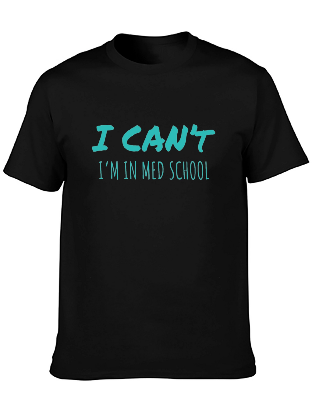 I Cant Im In Med School T-Shirt