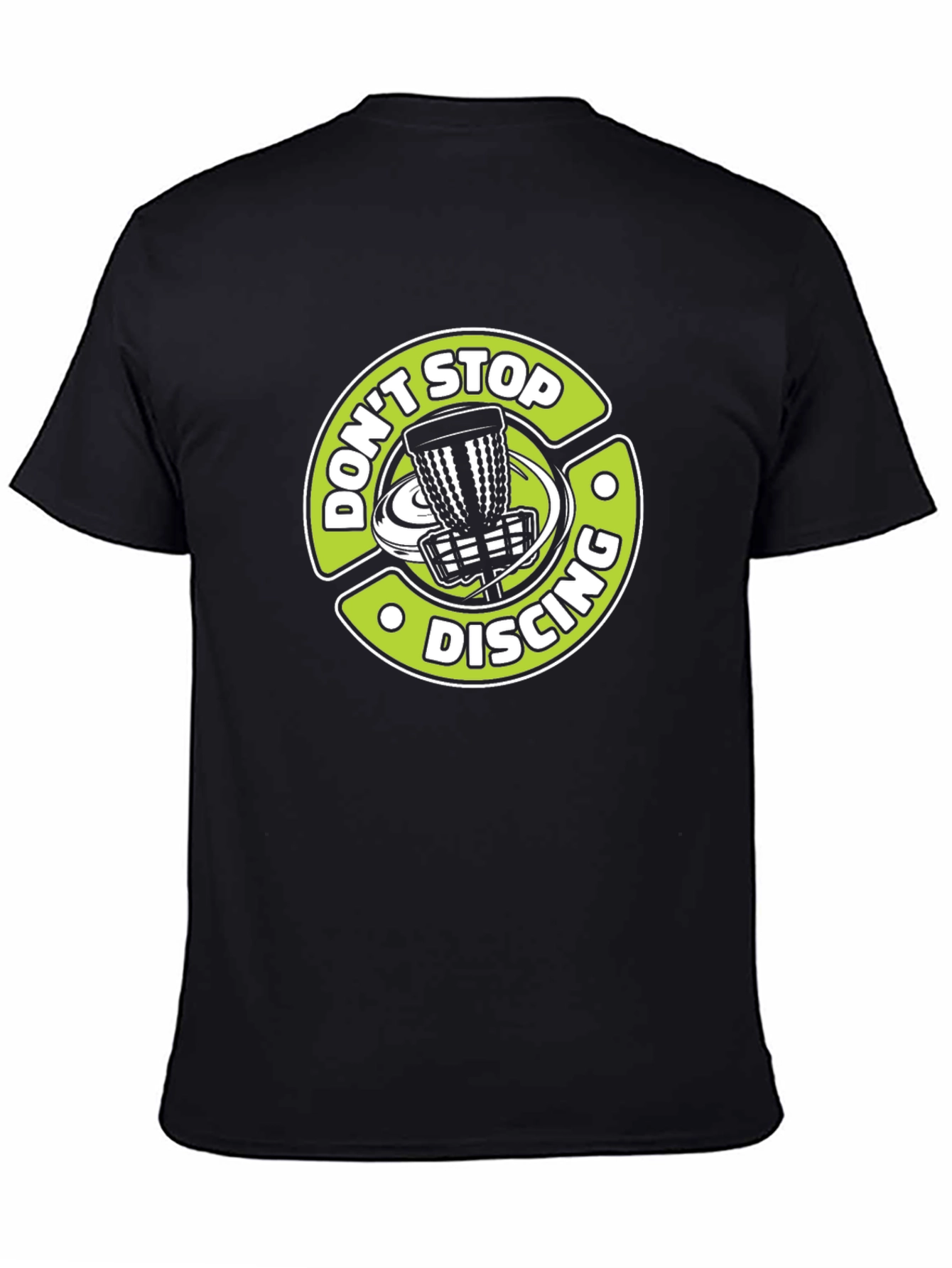Dont Stop Discing T-Shirt: Disc Golf Tee