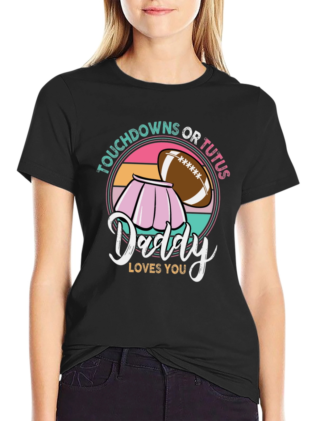 Touchdowns or Tutus Daddy Loves You T-Shirt