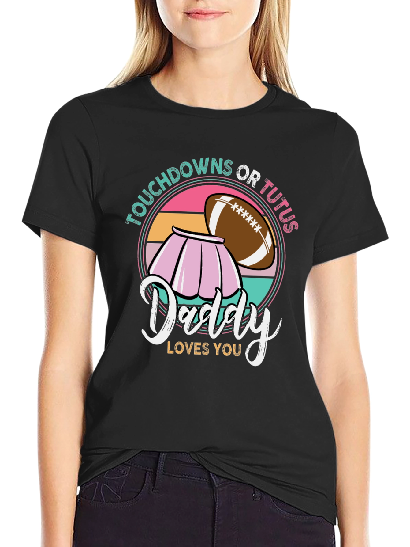 Touchdowns or Tutus Daddy Loves You T-Shirt