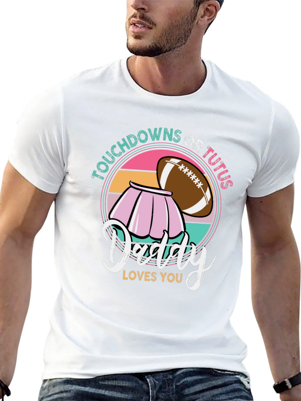 Touchdowns or Tutus Daddy Loves You T-Shirt