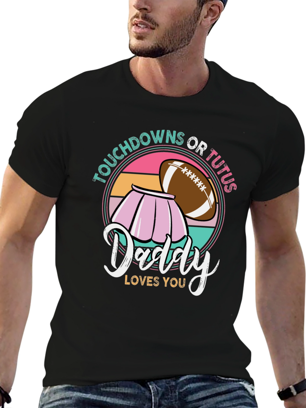 Touchdowns or Tutus Daddy Loves You T-Shirt
