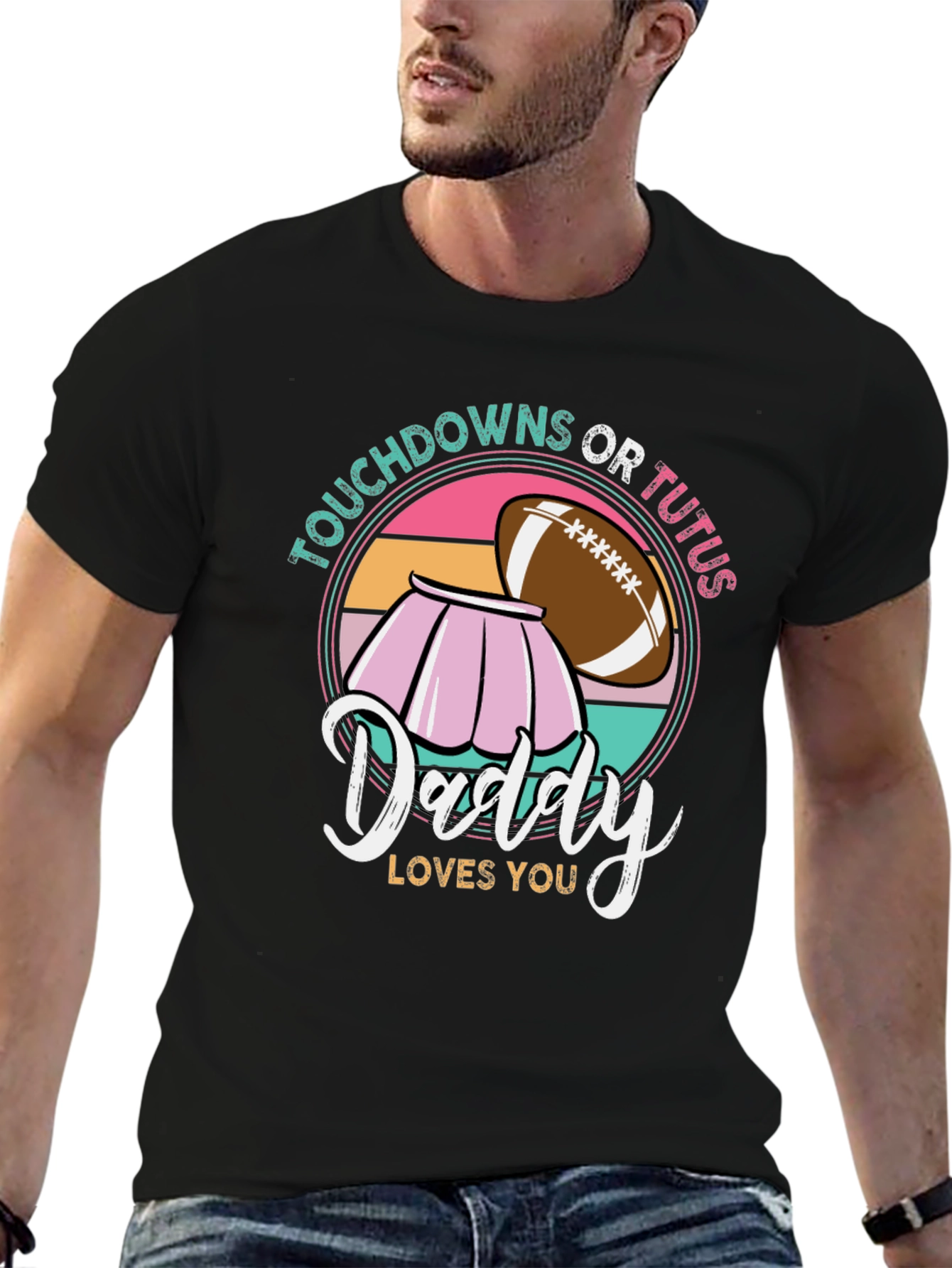 Touchdowns or Tutus Daddy Loves You T-Shirt