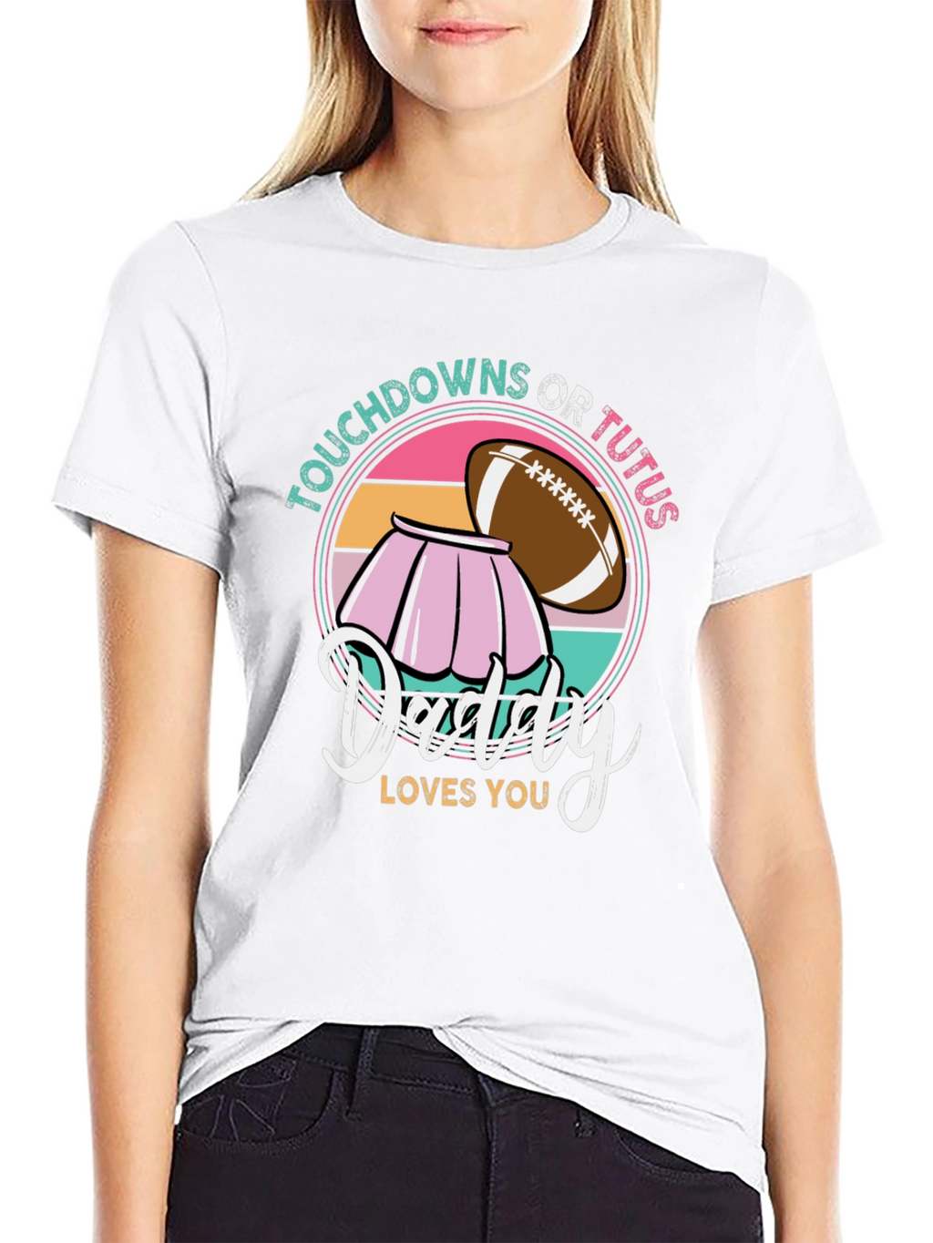 Touchdowns or Tutus Daddy Loves You T-Shirt