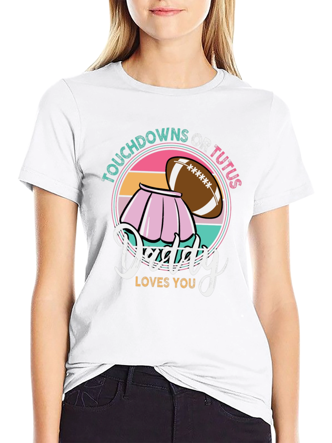 Touchdowns or Tutus Daddy Loves You T-Shirt