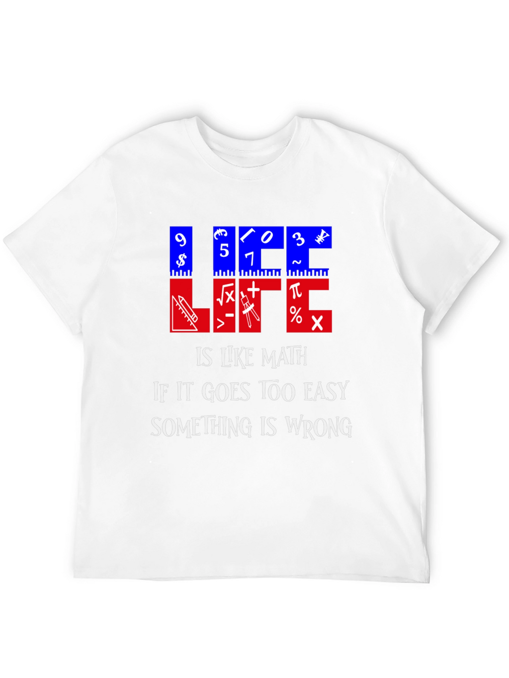 Math Humor T-Shirt - Life is Like Math