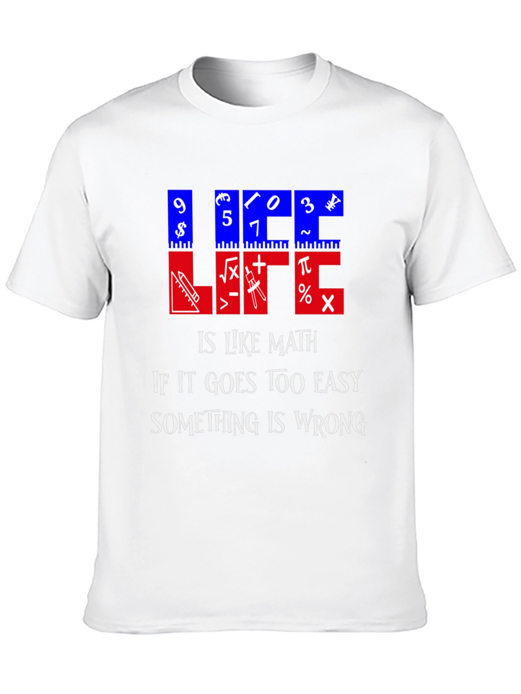 Math Humor T-Shirt - Life is Like Math