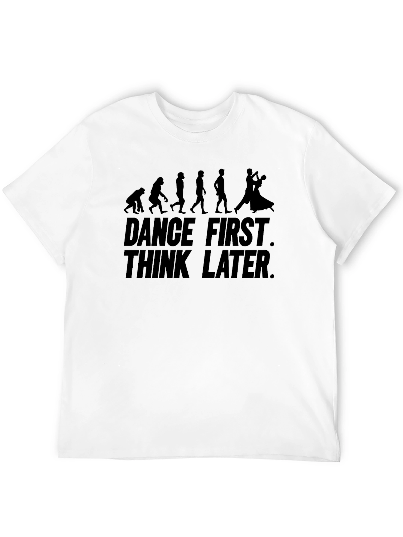 Dance First T-Shirt - Evolution Design