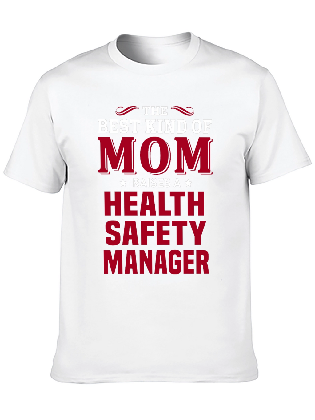 Best Mom Raises Health Safety Manager T-Shirt