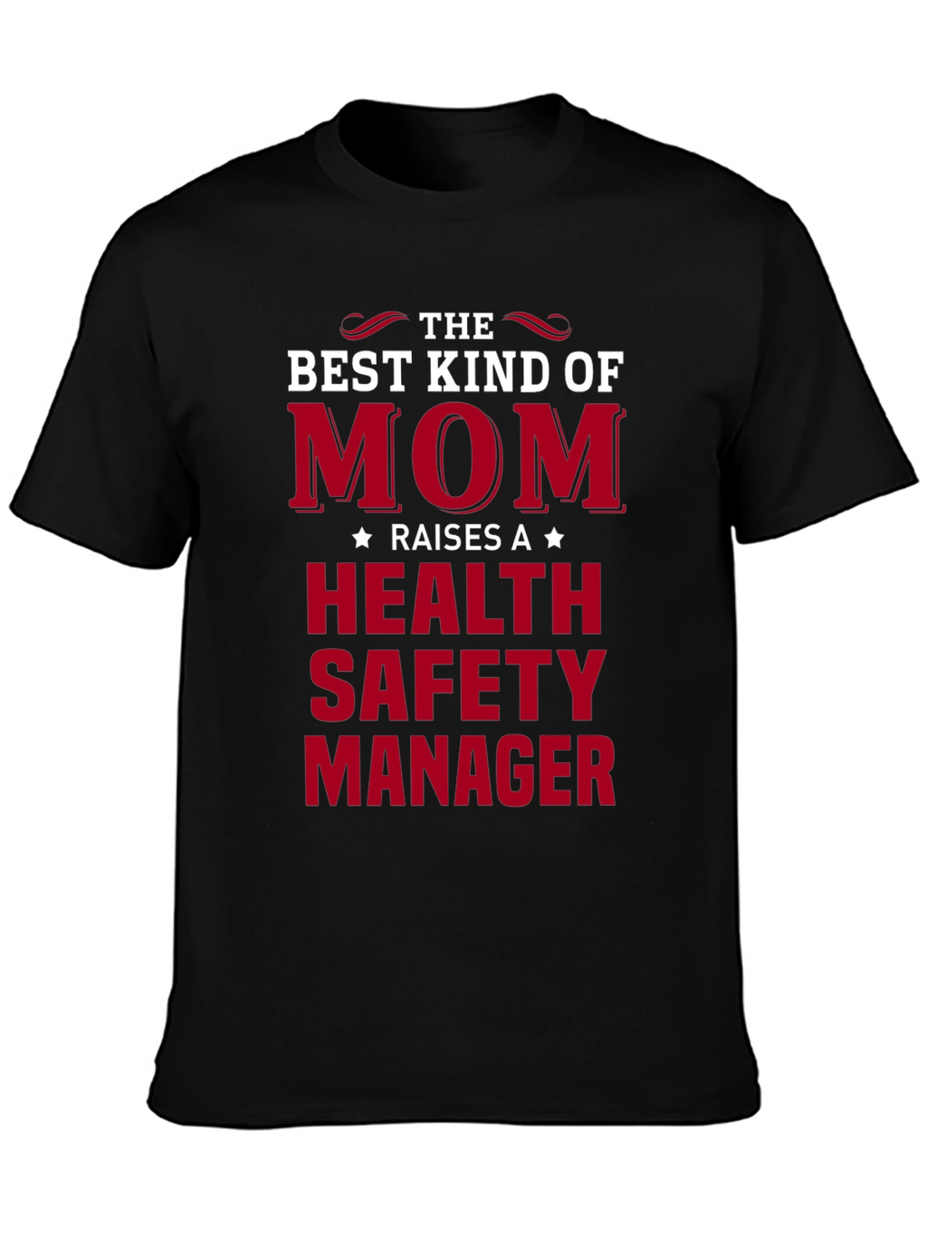 Best Mom Raises Health Safety Manager T-Shirt