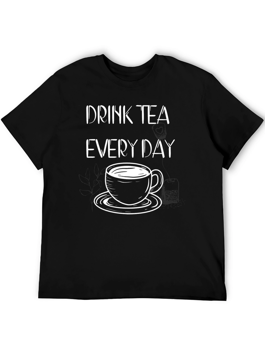 Drink Tea Everyday Graphic Tee