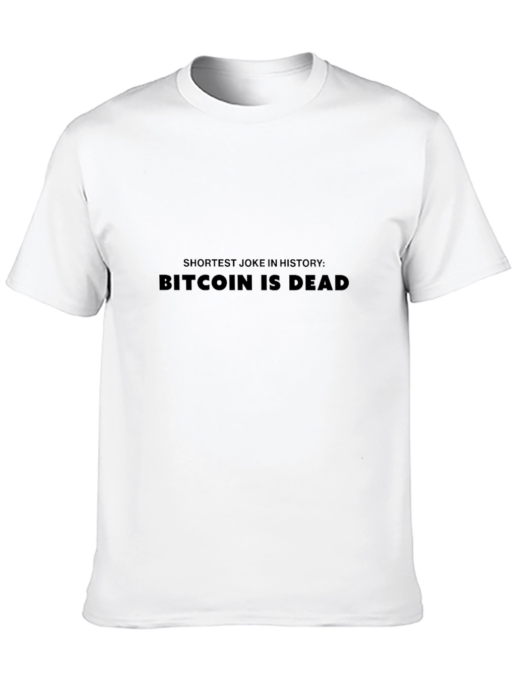 Bitcoin Is Dead T-Shirt - Funny Crypto Tee
