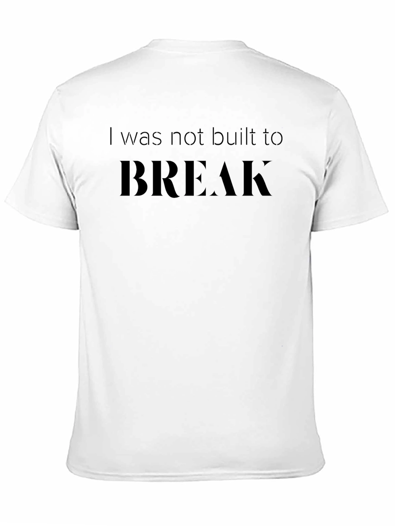 Resilient Strength: Not Built to Break T-Shirt