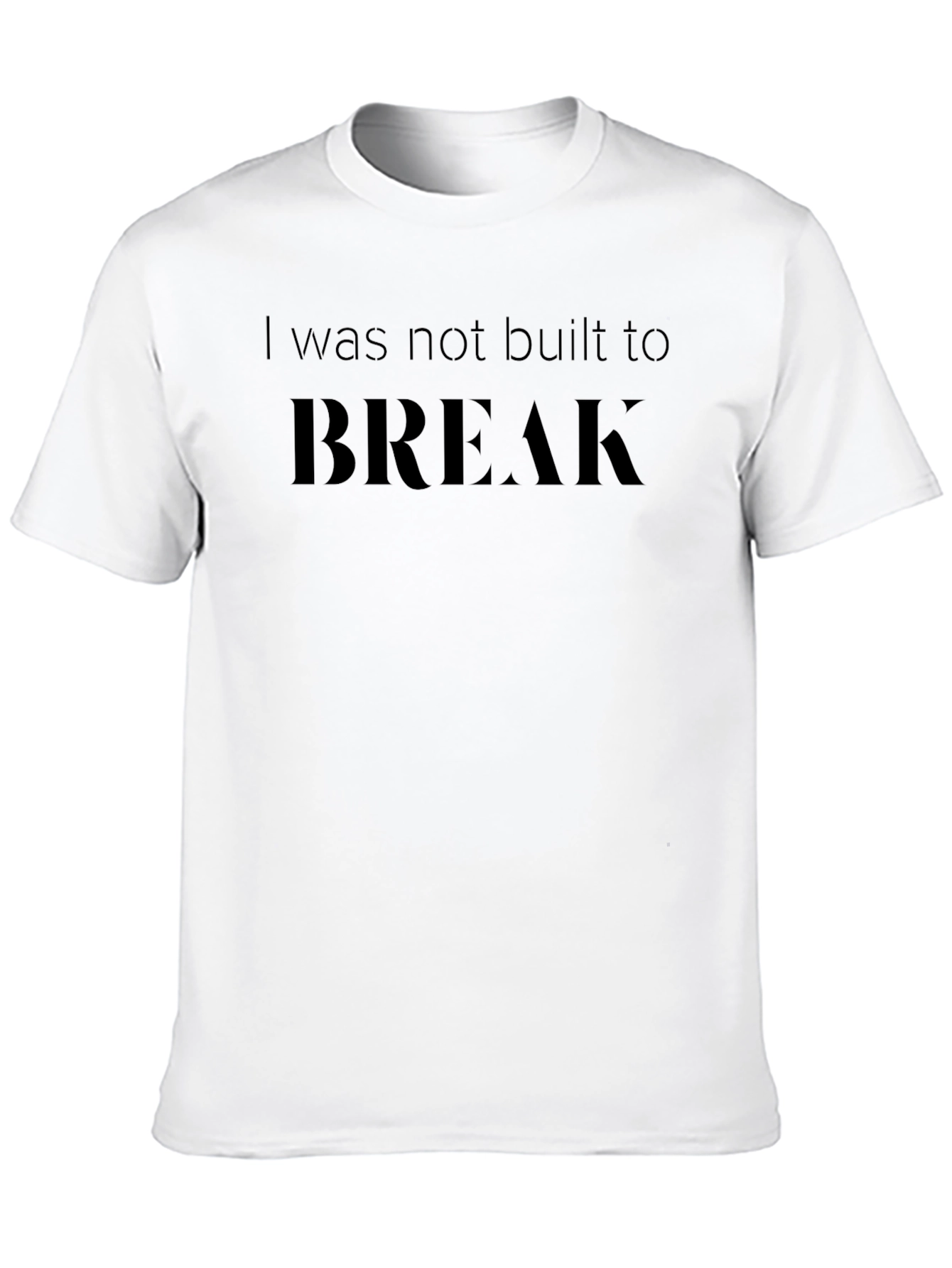 Resilient Strength: Not Built to Break T-Shirt