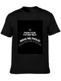 Make Me Proud T-Shirt - Motivational Graphic Tee