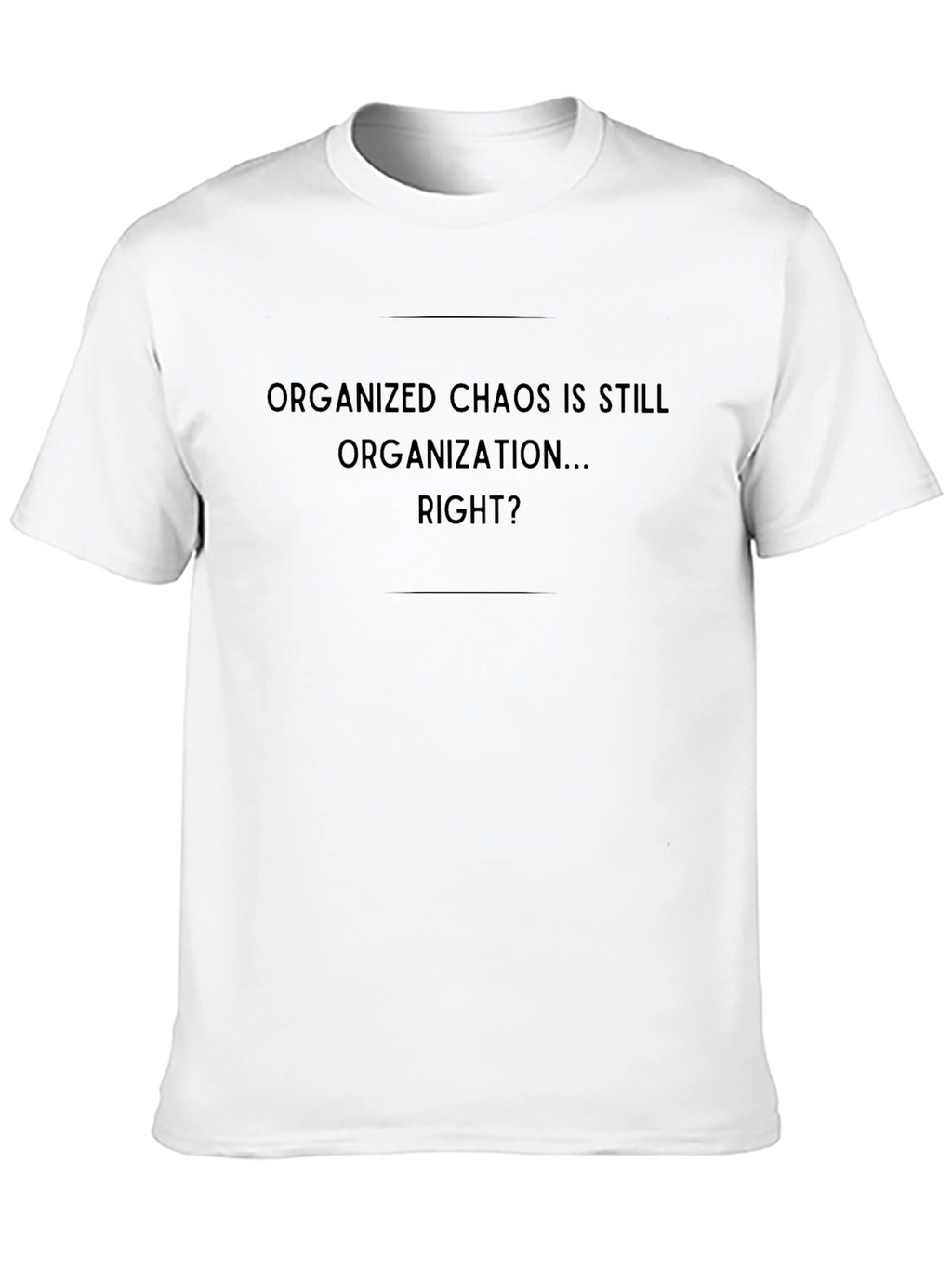 Organized Chaos T-Shirt - Mens Funny Graphic Tee