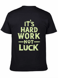 Its Hard Work Not Luck T-Shirt