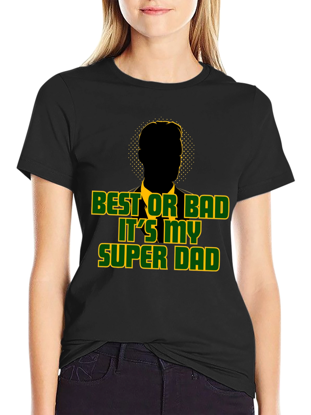 Best or Bad Its My Super Dad T-Shirt