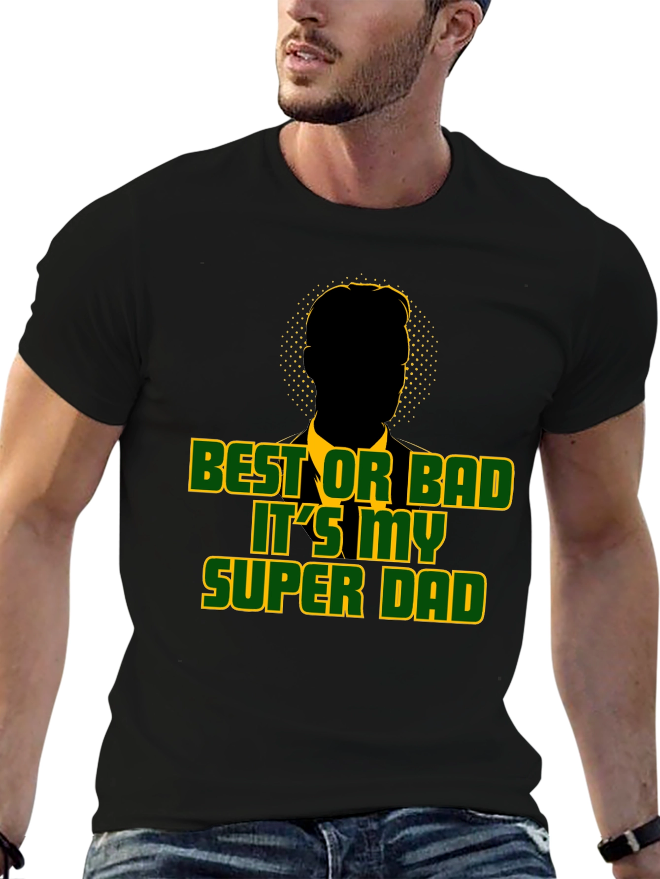 Best or Bad Its My Super Dad T-Shirt