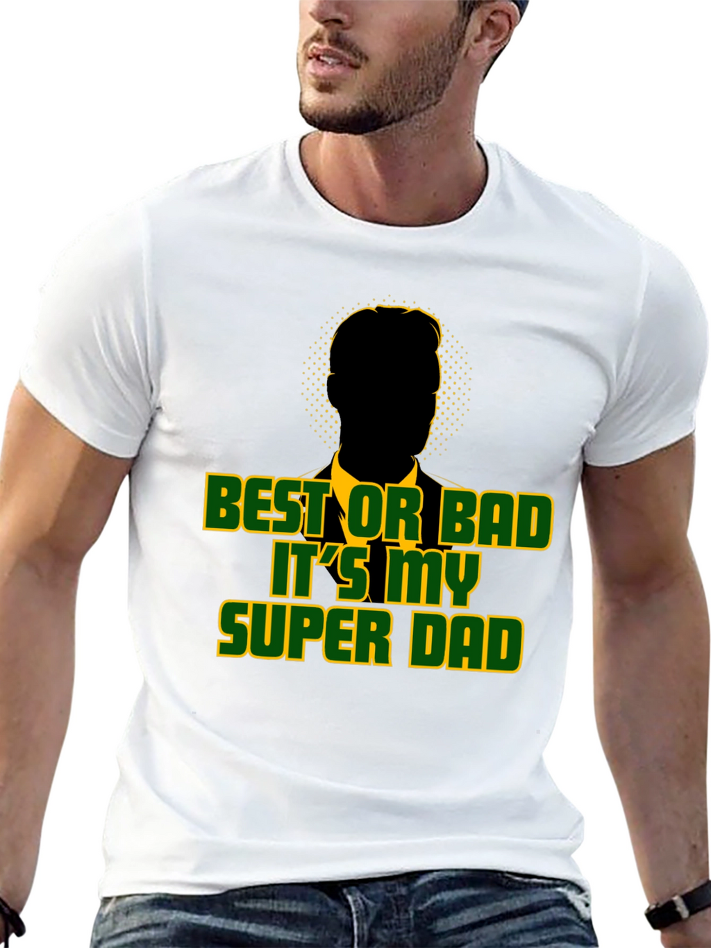 Best or Bad Its My Super Dad T-Shirt
