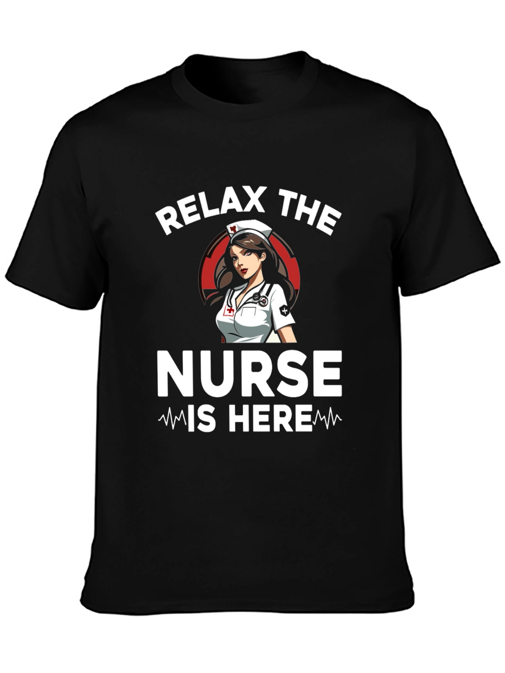 Relax the Nurse Is Here Graphic T-Shirt
