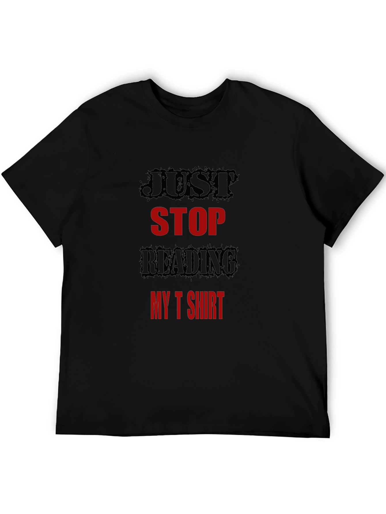 Just Stop Reading My T-Shirt Funny Tee