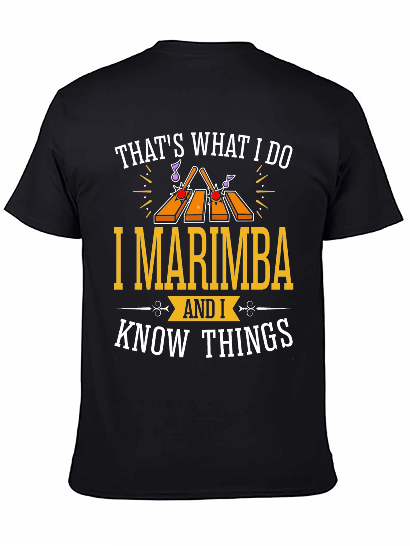 Marimba Musician T-Shirt: Thats What I Do I Marimba and I Know Things!
