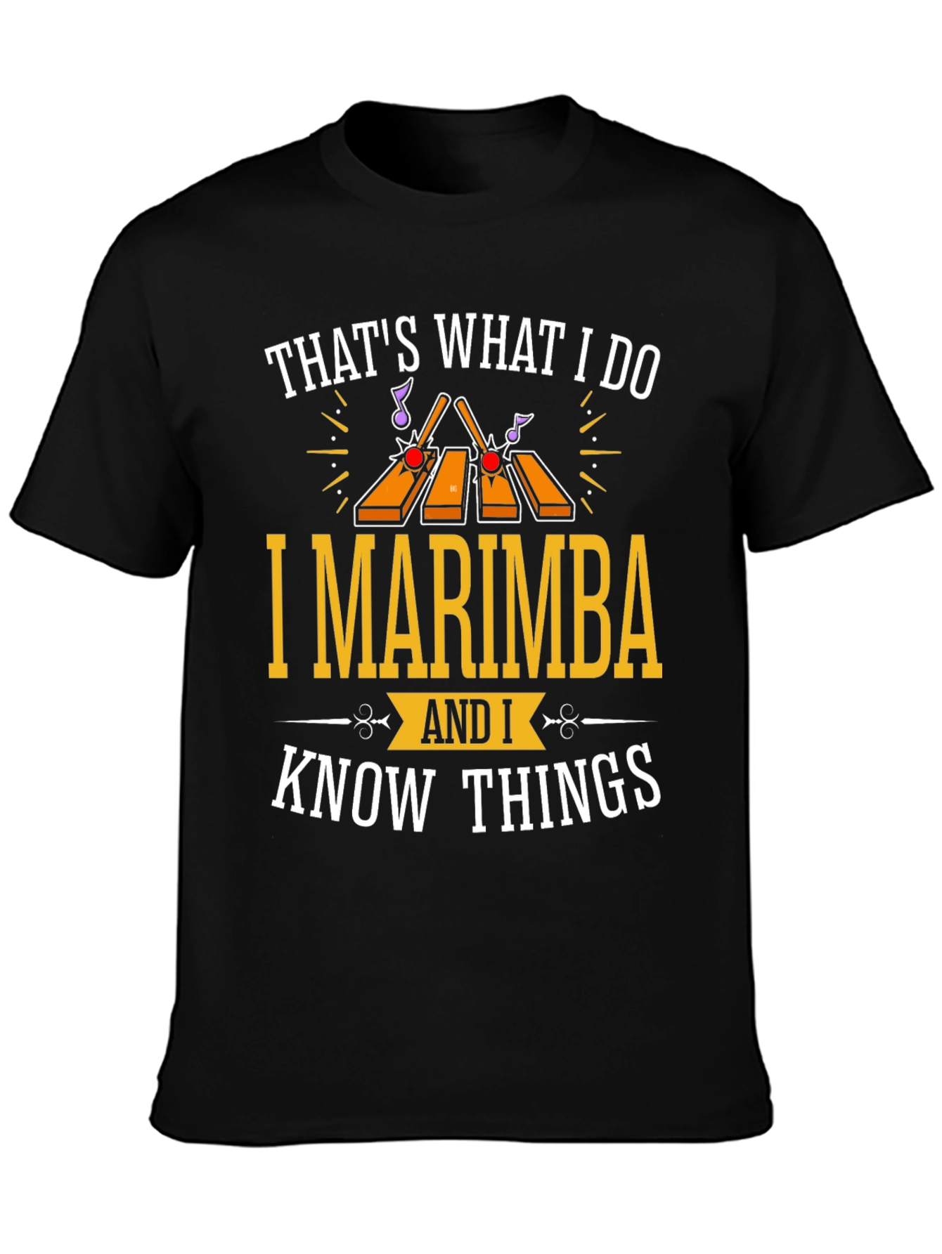Marimba Musician T-Shirt: Thats What I Do I Marimba and I Know Things!