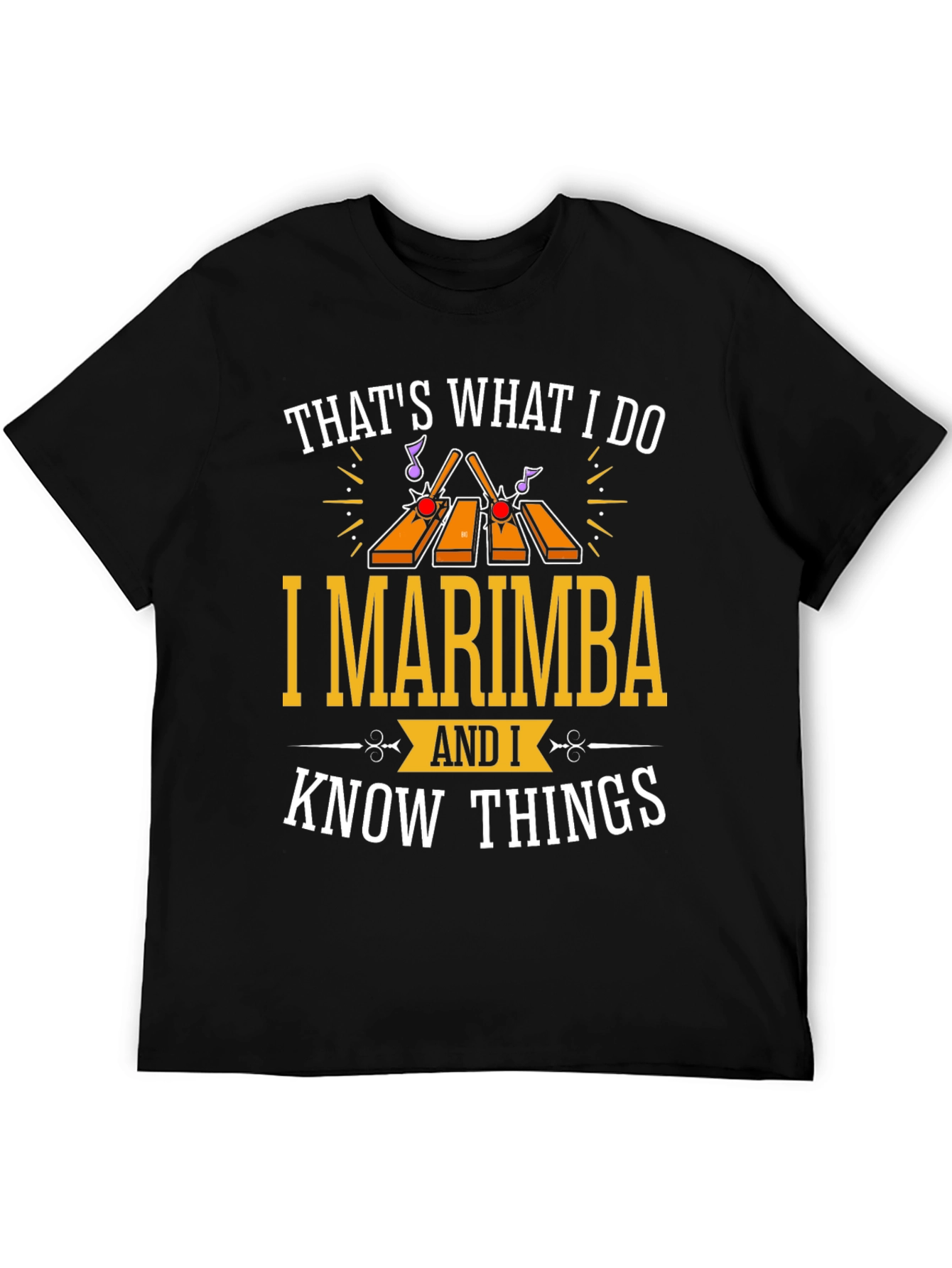 Marimba Musician T-Shirt: Thats What I Do I Marimba and I Know Things!