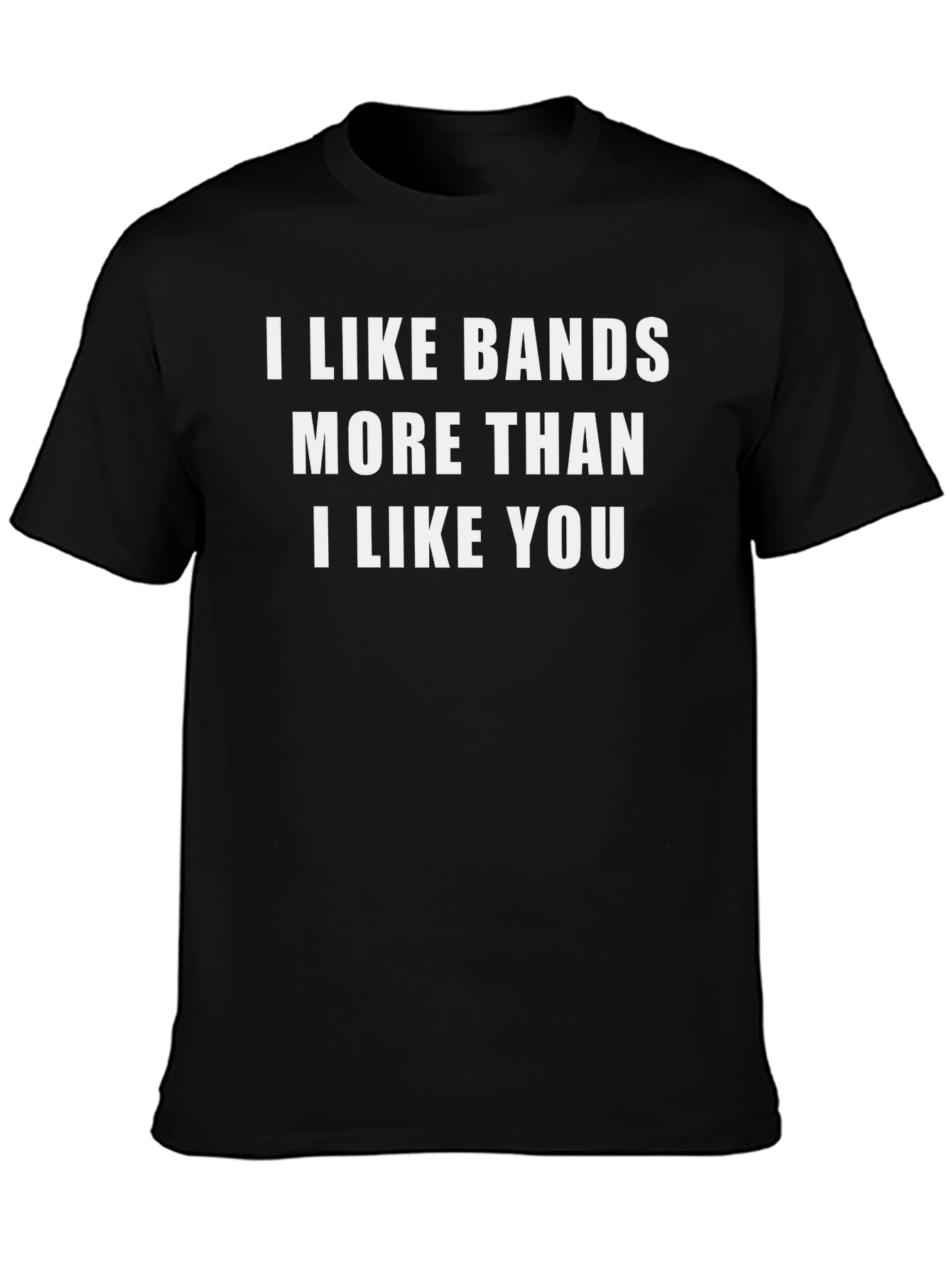 I Like Bands More Than I Like You Funny T-Shirt