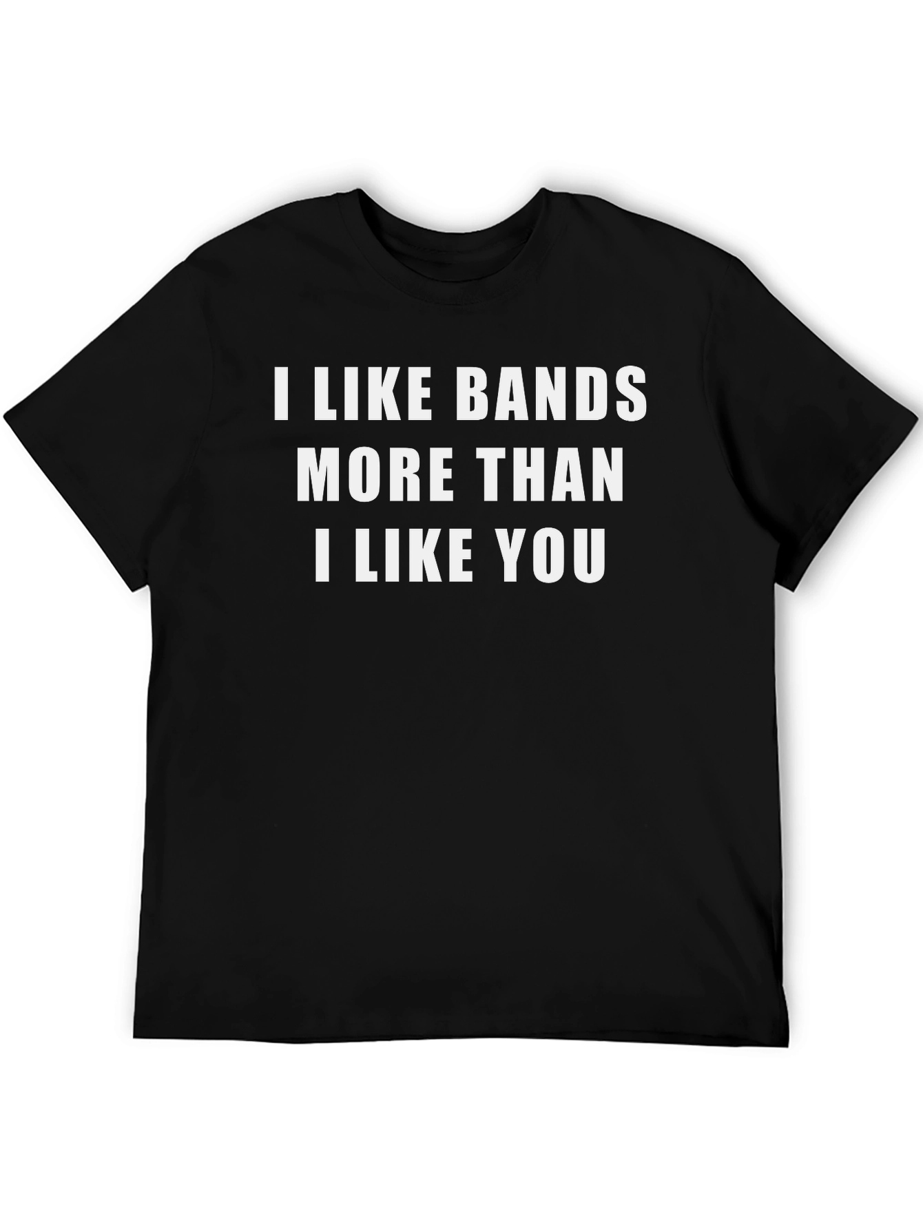 I Like Bands More Than I Like You Funny T-Shirt