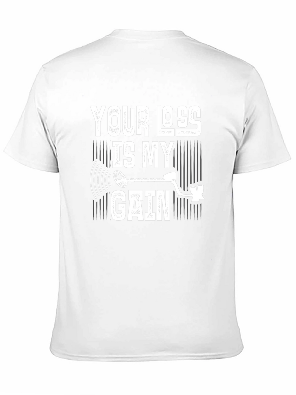 Your Loss Is My Gain Metal Detecting T-Shirt