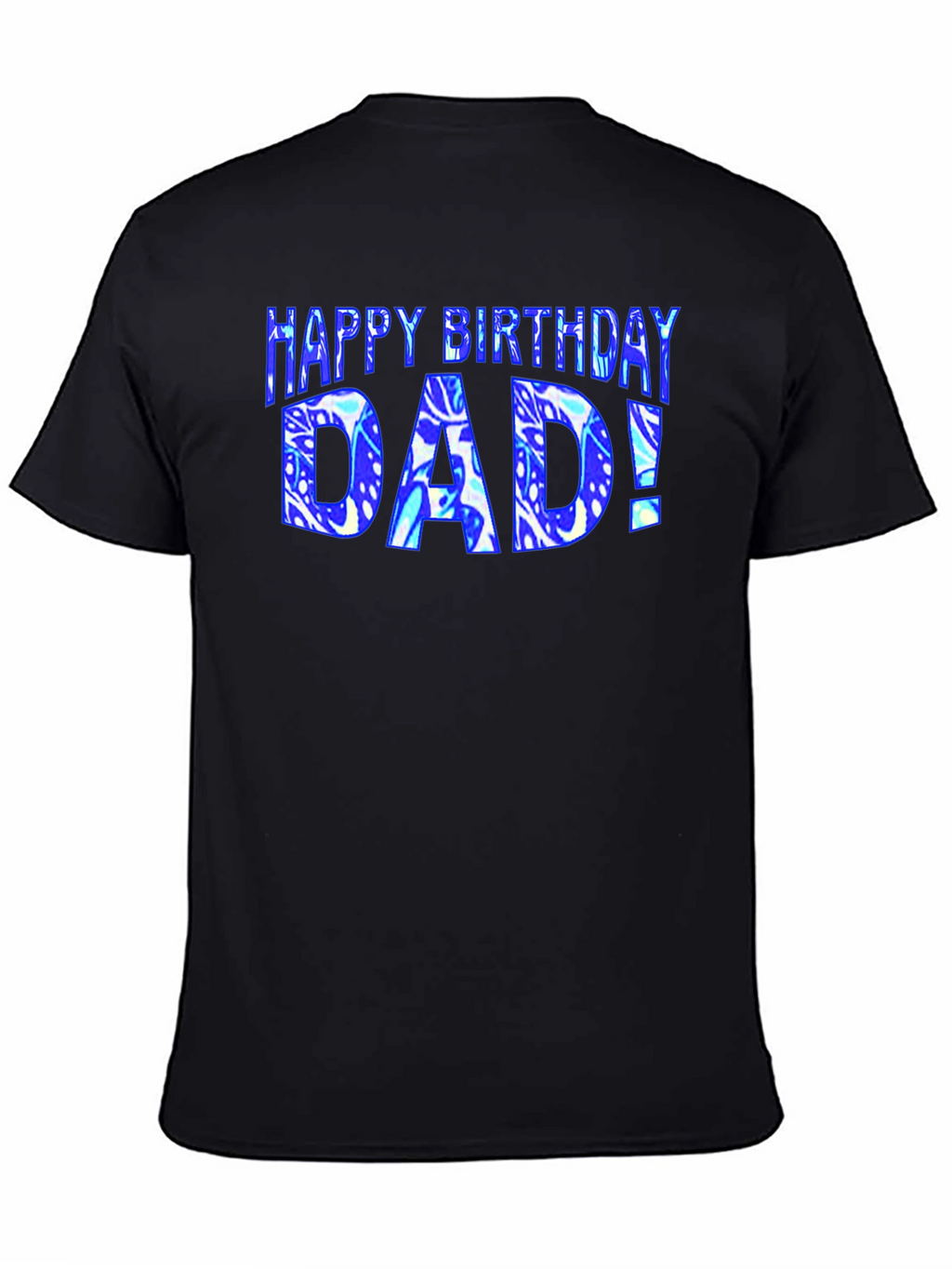 Happy Birthday Dad T-Shirt Black Graphic Tee