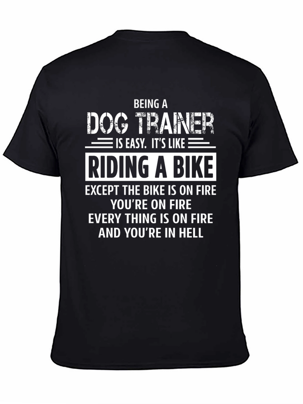 Dog Trainer T-Shirt: Riding a Bike in Hell