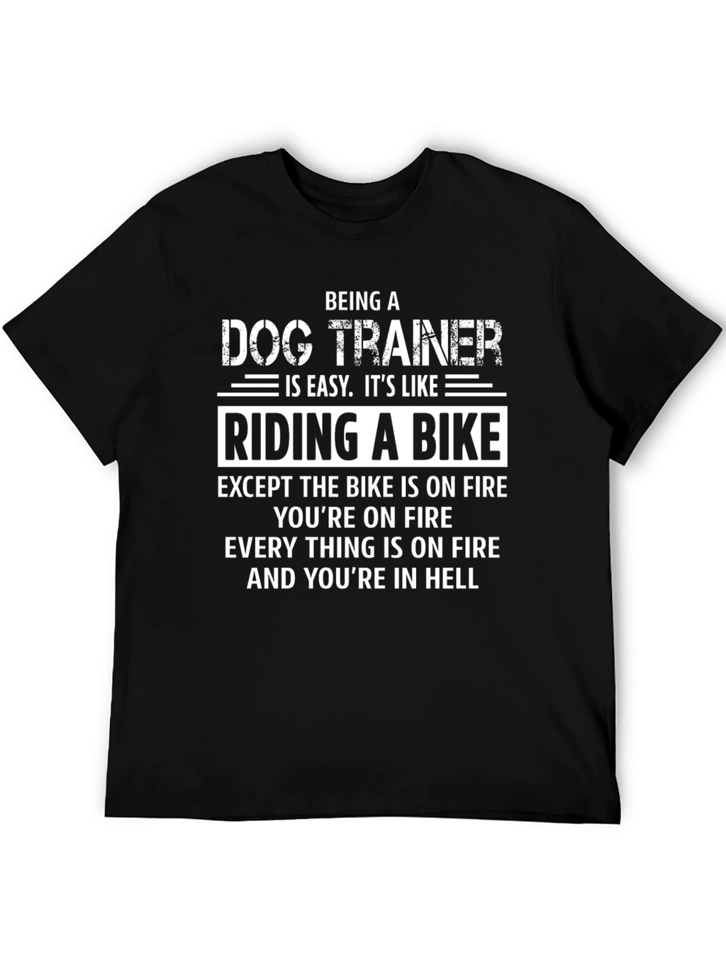 Dog Trainer T-Shirt: Riding a Bike in Hell